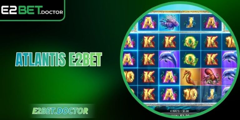 Atlantis E2bet – Săn Kho Báu Đại Dương Từng Vòng Quay 7 Atlantis E2bet – Săn Kho Báu Đại Dương Từng Vòng Quay