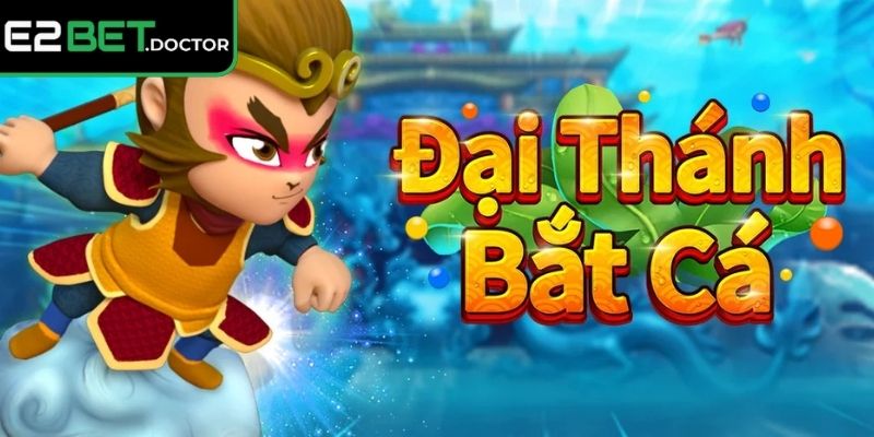 Mẹo khi tham gia Bắt Cá Đại Thánh E2bet