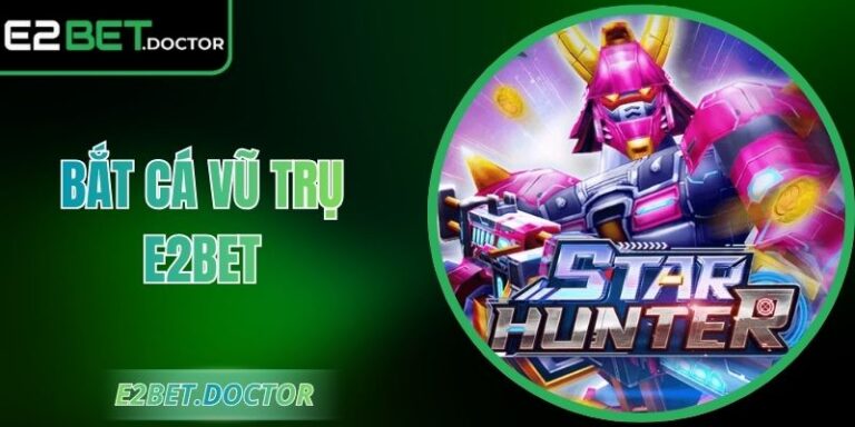 Bắt Cá Vũ Trụ E2bet - Săn Boss Khủng, Thưởng Bùng Nổ 6 Bắt Cá Vũ Trụ E2bet - Săn Boss Khủng, Thưởng Bùng Nổ
