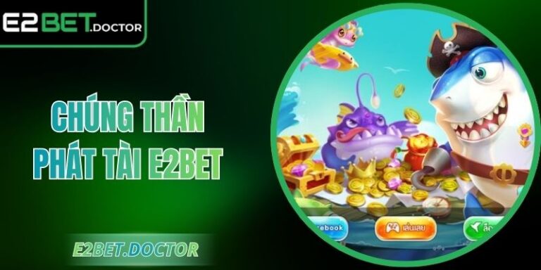 Chúng Thần Phát Tài E2bet - Săn Cá Đỉnh Cao, Xu Tới Tấp 7 Chúng Thần Phát Tài E2bet - Săn Cá Đỉnh Cao, Xu Tới Tấp