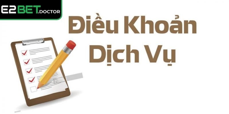 Điều Khoản Sử Dụng 2 Nội dung nằm trong điều khoản sử dụng của e2bet
