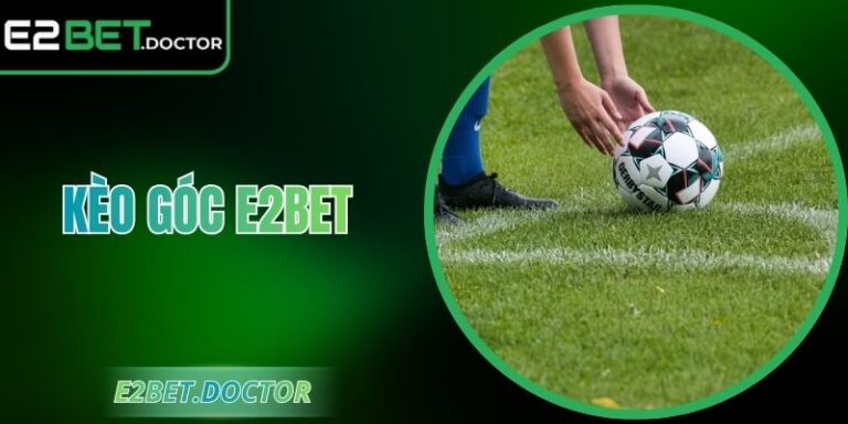 Kèo Góc E2bet – Phân Tích Chiến Thuật Và Tỷ Lệ Hiệu Quả 4 Kèo Góc E2bet – Phân Tích Chiến Thuật Và Tỷ Lệ Hiệu Quả