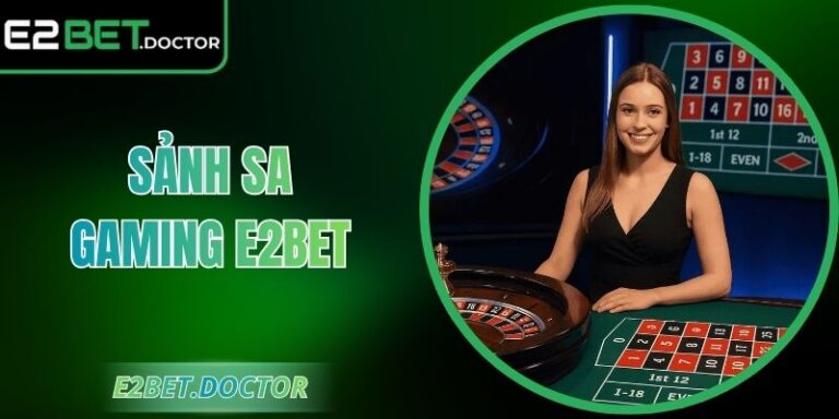 Sảnh SA Gaming E2BET - Cảm Giác Chân Thật Và Hấp Dẫn 4 Sảnh SA Gaming E2BET - Cảm Giác Chân Thật Và Hấp Dẫn