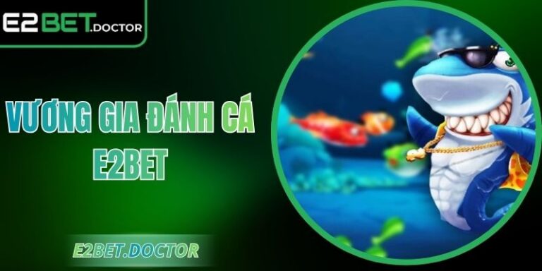Vương Gia Đánh Cá E2bet Sinh Vật Biển Và Mẹo Săn Thưởng 1 Vương Gia Đánh Cá E2bet Sinh Vật Biển Và Mẹo Săn Thưởng
