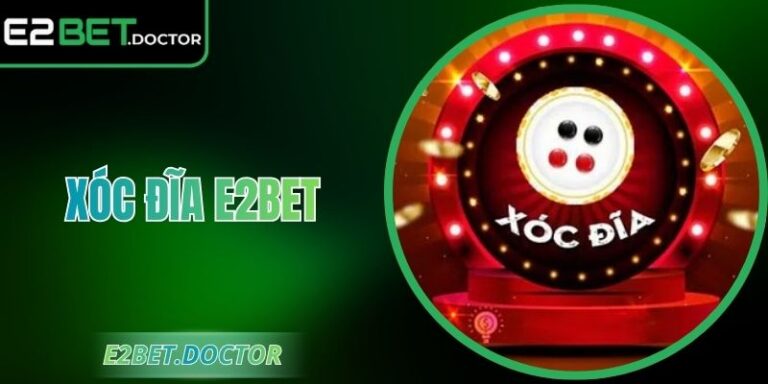 Xóc Đĩa E2bet - Cá Cược Minh Bạch, Thắng Dễ Kiểm Soát 3 Xóc Đĩa E2bet - Cá Cược Minh Bạch, Thắng Dễ Kiểm Soát